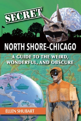 Secret North Shore-Chicago: A Guide to the Weird, Wonderful, and Obscure Paperback Reedy Press