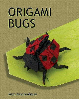 Origami Bugs by Kirschenbaum, Marc