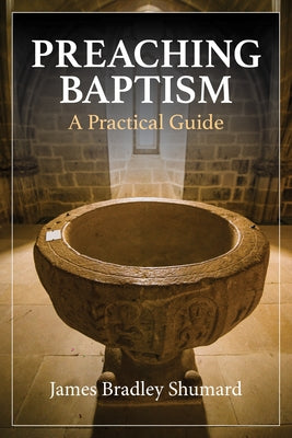 Preaching Baptism: A Practical Guide Paperback Church Publishing