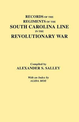 Records of the Regiments of the South Carolina Line by Salley, Alexander S., Jr.