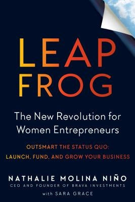 Leapfrog: The New Revolution for Women Entrepreneurs by Niño, Nathalie Molina