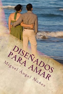 Diseñados para amar by Núñez, Miguel Ángel