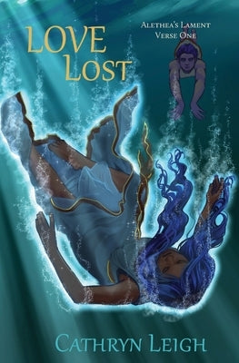 Love Lost: Alethea's Lament Verse One Paperback Cathryn Leigh