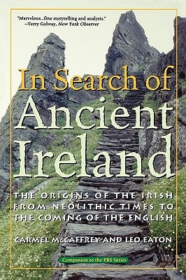 In Search of Ancient Ireland: The Origins of the Irish from Neolithic Times to the Coming of the English by McCaffrey, Carmel