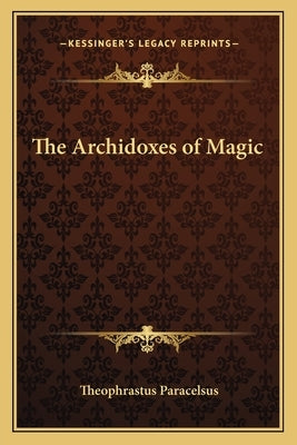 The Archidoxes of Magic Paperback Kessinger Publishing