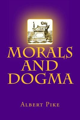 Morals and Dogma by Pike, Albert