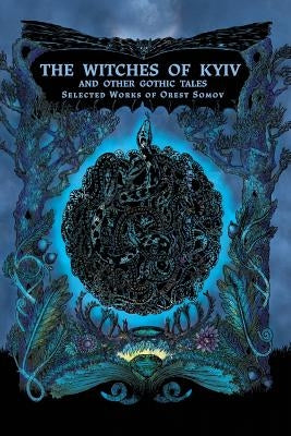 The Witches of Kyiv and other Gothic Tales: Selected Works of Orest Somov Paperback Sova Books