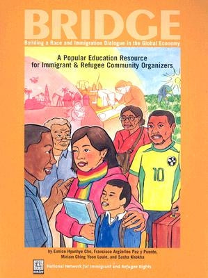 Bridge: Building a Race and Immigration Dialogue in the Global Economy: A Popular Education Resource for Immigrant and Refugee Paperback Nnirr