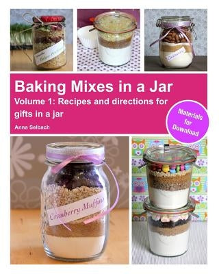Baking Mixes in a Jar - Volume 1: Recipes and directions for gifts in a jar Paperback Createspace Independent Publishing Platform
