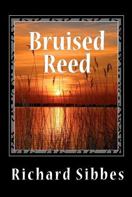 Bruised Reed by Sibbes, Richard