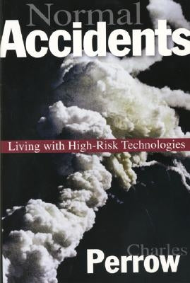 Normal Accidents: Living with High Risk Technologies - Updated Edition Paperback Princeton University Press