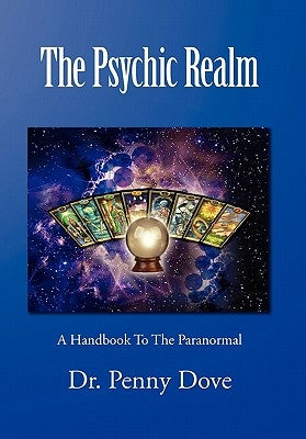 The Psychic Realm: A Handbook to the Paranormal by Dove, Penny