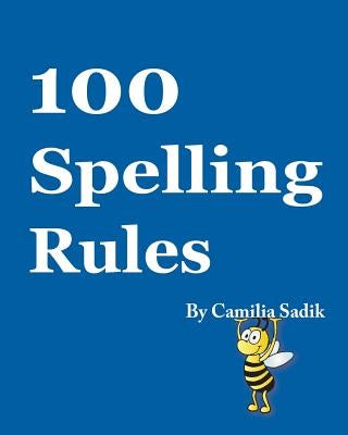 100 Spelling Rules by Sadik, Camilia