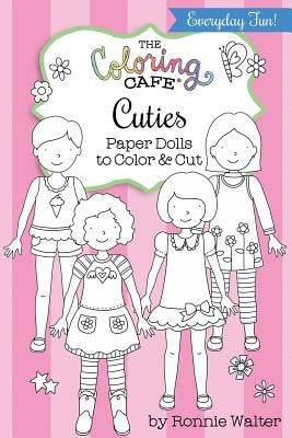 The Coloring Cafe Cuties-Paper Dolls to Color and Cut by Walter, Ronnie