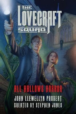 The Lovecraft Squad: All Hallows Horror by Probert, John Llewellyn