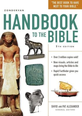 Zondervan Handbook to the Bible: Fifth Edition by Alexander, David And Pat