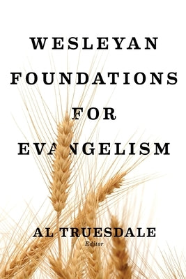 Wesleyan Foundations for Evangelism Paperback Foundry Publishing