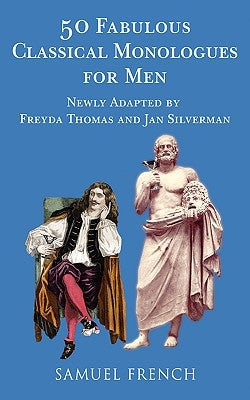50 Fabulous Classical Monologues for Men by Thomas, Freyda