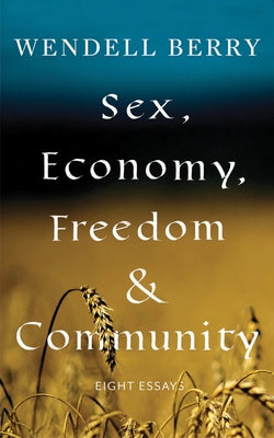 Sex, Economy, Freedom, & Community: Eight Essays Counterpoint LLC