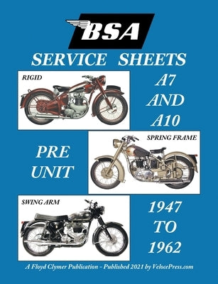 BSA A7 - A10 'Service Sheets' 1947-1962 for All Rigid, Spring Frame and Swing Arm Group 'a' Motorcycles by Clymer, Floyd