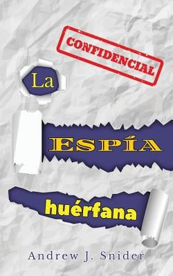 La espía huérfana by Snider, Andrew J.