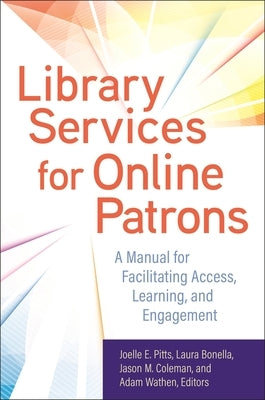 Library Services for Online Patrons: A Manual for Facilitating Access, Learning, and Engagement Paperback Bloomsbury Publishing PLC