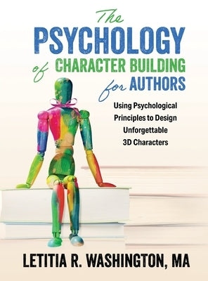 The Psychology of Character Building for Authors by Washington, Letitia