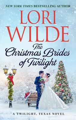 The Christmas Brides of Twilight: A Twilight, Texas Novel by Wilde, Lori