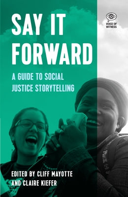 Say It Forward: A Guide to Social Justice Storytelling Paperback Haymarket Books