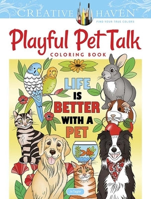 Creative Haven Playful Pet Talk Coloring Book by Taylor, Jo