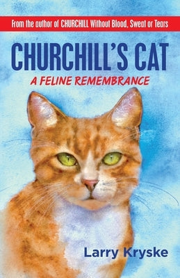 Churchill's Cat: A Feline Remembrance by Kryske, Larry