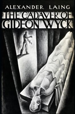 The Cadaver of Gideon Wyck by Laing, Alexander