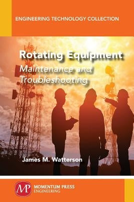 Rotating Equipment: Maintenance and Troubleshooting Paperback Momentum Press