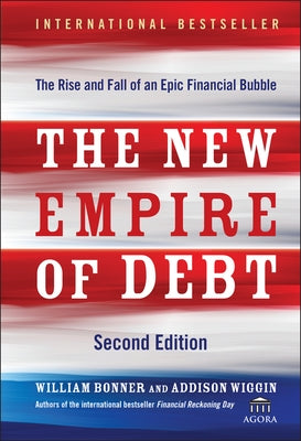 The New Empire of Debt by Bonner, Will