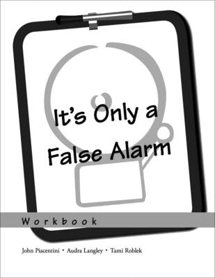 It's Only a False Alarm: A Cognitive Behavioral Treatment Programworkbook Paperback Oxford University Press, USA