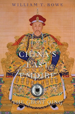 China's Last Empire: The Great Qing Paperback Belknap Press