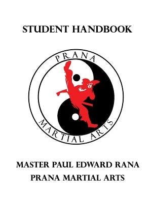 Prana Martial Arts Student Handbook by Rana, Paul Edward