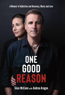 One Good Reason: A Memoir of Addiction and Recovery, Music and Love by McCann, Séan
