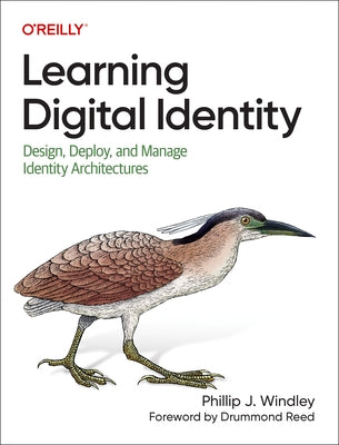 Learning Digital Identity: Design, Deploy, and Manage Identity Architectures Paperback O'Reilly Media
