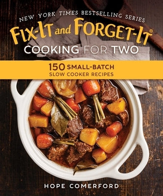 Fix-It and Forget-It Cooking for Two: 150 Small-Batch Slow Cooker Recipes Good Books