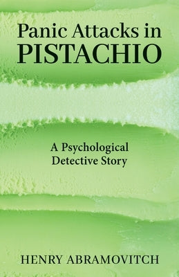Panic Attacks in Pistachio: A Psychological Detective Story Paperback Chiron Publications