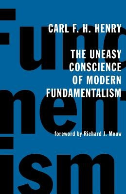 The Uneasy Conscience of Modern Fundamentalism Paperback William B. Eerdmans Publishing Company