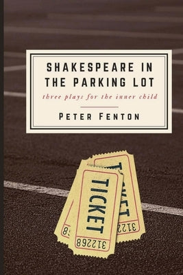 Shakespeare in the Parking Lot by Fenton, Peter