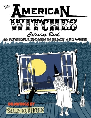 American Witches: 50 Powerful Women in Black and White by Eckhoff, Sally
