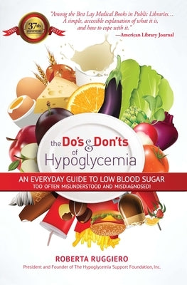 Do's & Dont's of Hypoglycemia: An Everyday Guide to Low Blood Sugar Too Often Misunderstood and Misdiagnosed! by Ruggerio, Roberta
