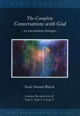 The Complete Conversations with God: An Uncommon Dialogue by Walsch, Neale Donald