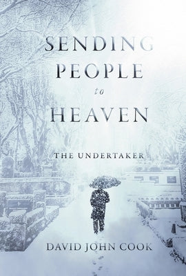 Sending People to Heaven: The Undertaker Volume 1 by Cook, David John