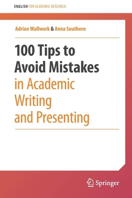 100 Tips to Avoid Mistakes in Academic Writing and Presenting by Wallwork, Adrian