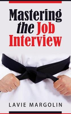 Mastering the Job Interview by Margolin, Lavie