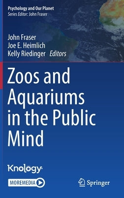 Zoos and Aquariums in the Public Mind by Fraser, John